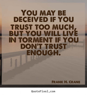 Make poster quote about life - You may be deceived if you trust too ...