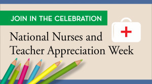 National Nurses and Teacher Appreciation Week