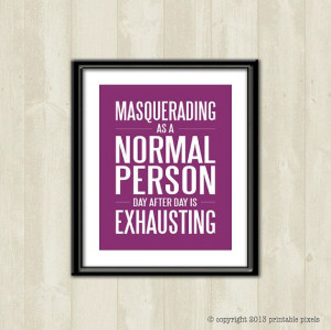 Masquerading As A Normal Person Funny Quote by PrintablePixels, $5.00