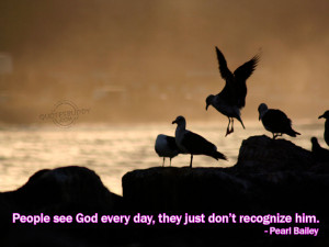 People See God Every Day, They Just Don’t Recognize Him - God Quote