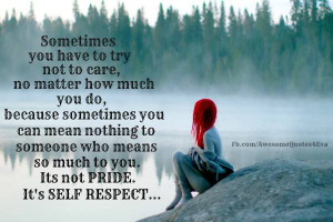 sometimes you have to try not to care no matter