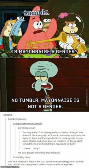 Mayonnaise is a gender | Funny Pictures and Quotes