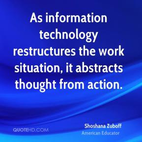 Shoshana Zuboff - As information technology restructures the work ...