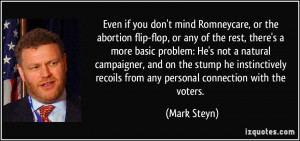 Even if you don't mind Romneycare, or the abortion flip-flop, or any ...