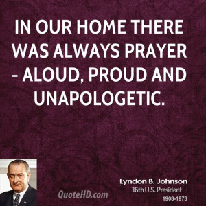 In our home there was always prayer - aloud, proud and unapologetic.