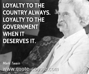 Loyalty quotes - Loyalty to the country always. Loyalty to the ...