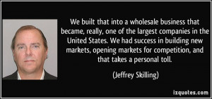 ... for competition, and that takes a personal toll. - Jeffrey Skilling