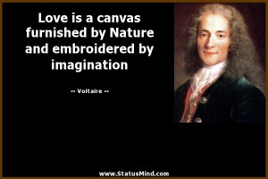 furnished by Nature and embroidered by imagination - Voltaire Quotes ...