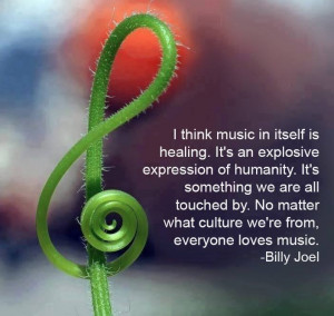 ... . No matter what culture we're from, everyone loves music. Billy Joel