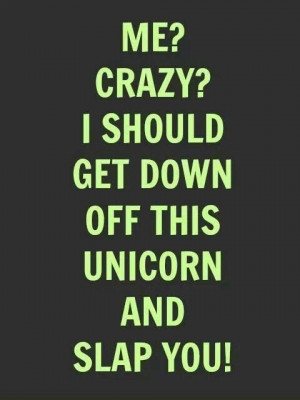 Don't mess with me & my unicorn!