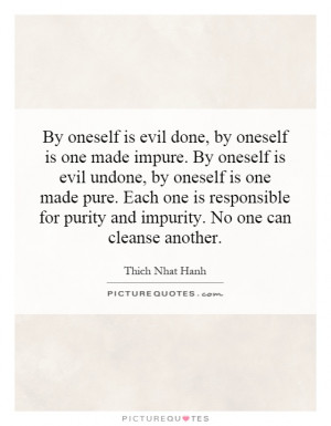 ... for purity and impurity. No one can cleanse another. Picture Quote #1