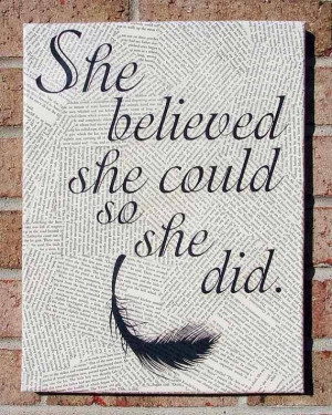 She believed she could so she did