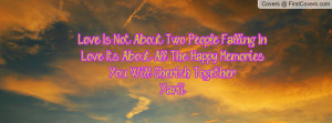 Love Is Not About Two People Falling In Love Its About All The Happy ...