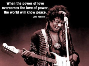Jimi Hendrix Quote On The Power Of Love & The Love Of Power