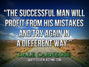 The successful man will profit from his mistakes and try again in a ...