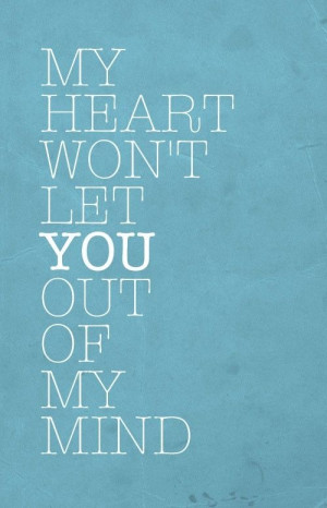 ... Get Out Of My Life Quotes, In My Heart Quotes, My Heart Cant Forget