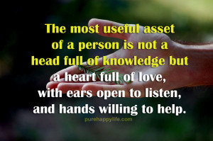 The most useful asset of a person is not a head full of knowledge but ...