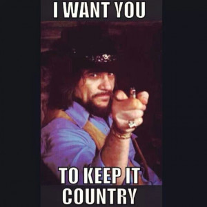 Keep it Country, Waylon !!!
