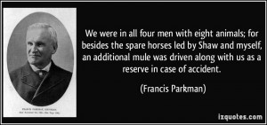 We were in all four men with eight animals; for besides the spare ...