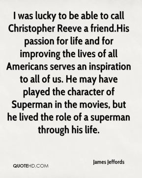 James Jeffords - I was lucky to be able to call Christopher Reeve a ...