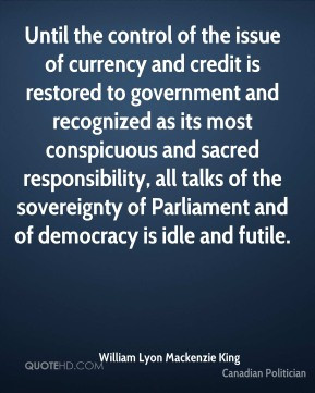 control of the issue of currency and credit is restored to government ...