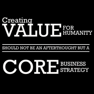 value for humanity should not be an afterthought but a core business ...