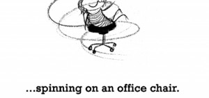 Happiness is, spinning on an office chair.