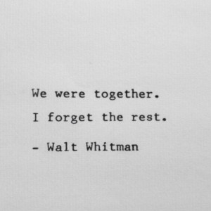 We were together. I forget the rest.