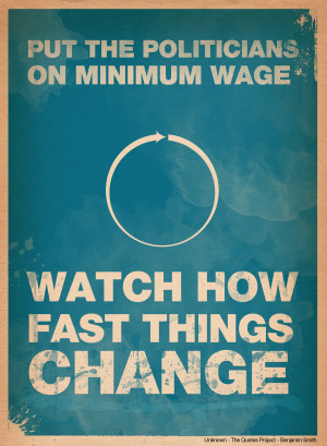 ... Put The Politicians On Minimum Wage Watch How Fast Things Change