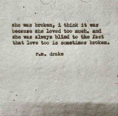 Love too is sometimes broken. -Robert M. Drake quote