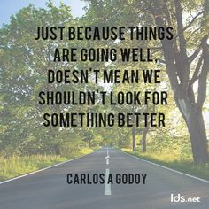 ... look for something better.” #ElderGodoy #LDSConf Oct. 2014 More