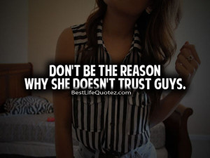... the reason why she doesn’t trust guys – Best Swag quotes for guys