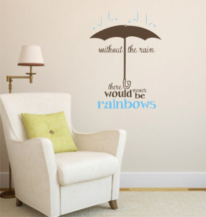 WITHOUT the rain QUOTE - Vinyl Decal - RAINBOWS - Nursery - Playroom ...