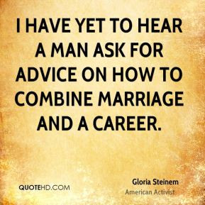 gloria-steinem-gloria-steinem-i-have-yet-to-hear-a-man-ask-for-advice ...