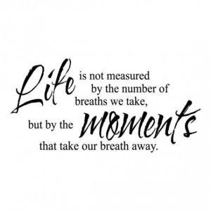 Life is the Moments...