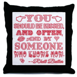 Rhett Butler Quote Throw Pillow CafePress has the best selection of ...