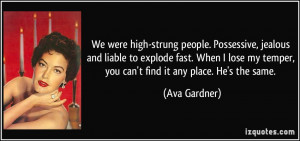 We were high-strung people. Possessive, jealous and liable to explode ...