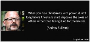 When you fuse Christianity with power, it isn't long before Christians ...