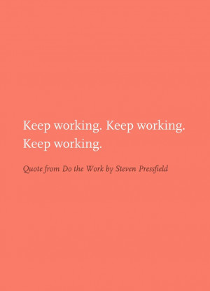 Quote from Do the Work by Steven Pressfield