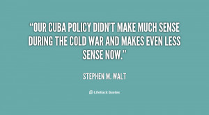 Our Cuba policy didn't make much sense during the Cold War and makes ...