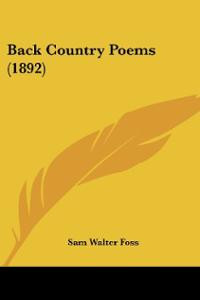 back country poems (1892) (paperback) ~ sam walter foss (author)