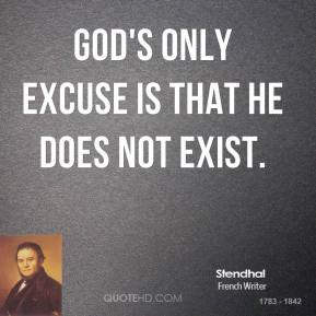 God's only excuse is that he does not exist.