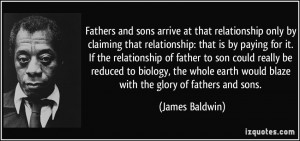 Fathers and sons arrive at that relationship only by claiming that ...