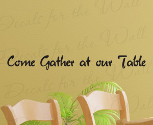 Come Gather at Our Table Kitchen Wall Decal Quote
