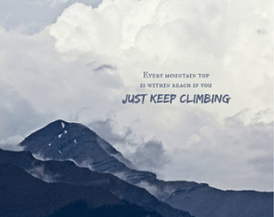 Just keep climbing, Mountain Art, I nspirational Quote, Wanderlust Art ...