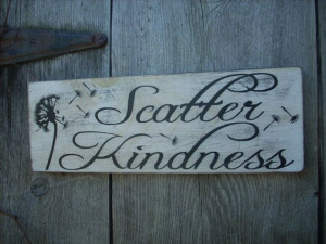 Scatter Kindness sign painted Dandelion Shabby by ShabtownSigns, $15 ...