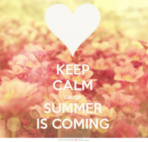 Keep calm summer is coming. Picture Quote #1