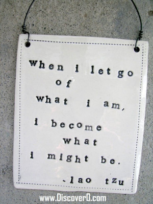 ... am, I become what I might be. – top inspirational quotes by Lao Tzu