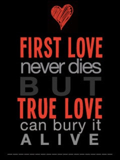 First Love Never Dies But True Love