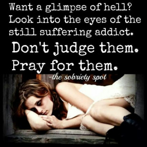 Don't judge those suffering from addiction. Pray for them # ...